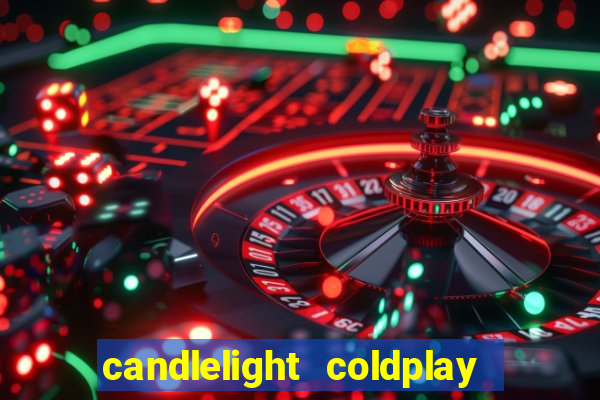 candlelight coldplay x imagine dragons