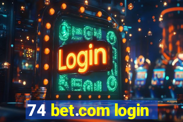 74 bet.com login