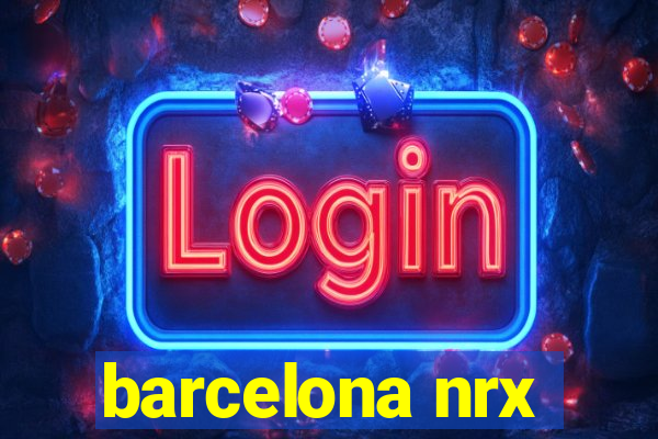 barcelona nrx