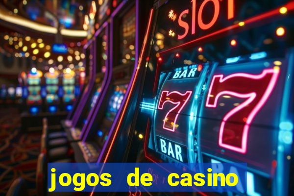 jogos de casino que dao bonus gratis