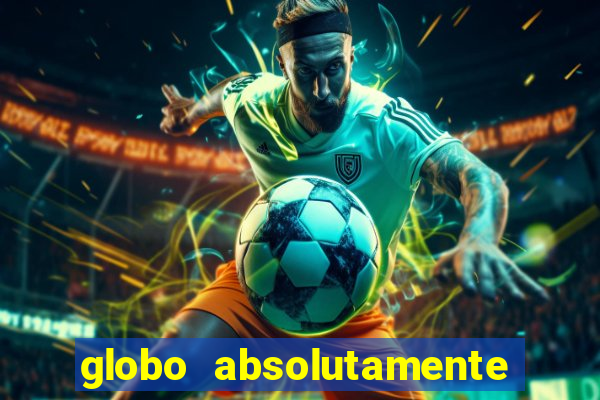 globo absolutamente sobre tudo