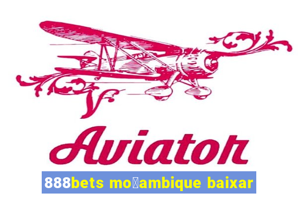 888bets mo莽ambique baixar