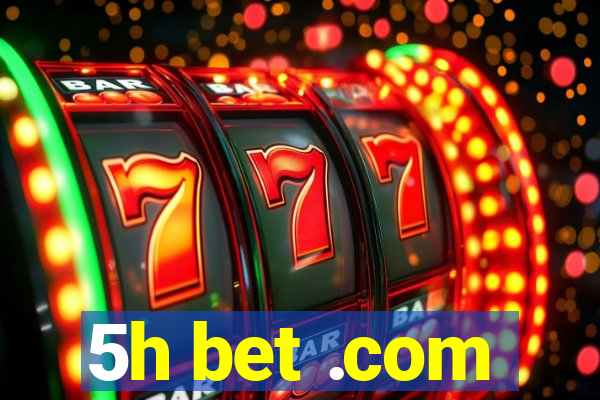 5h bet .com