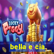 bella e cia