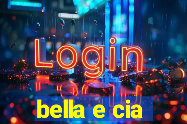 bella e cia