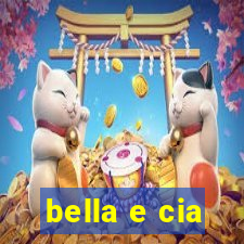 bella e cia