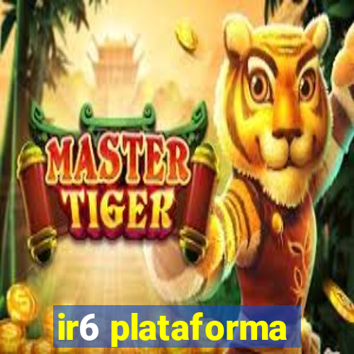 ir6 plataforma