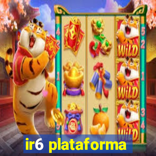 ir6 plataforma