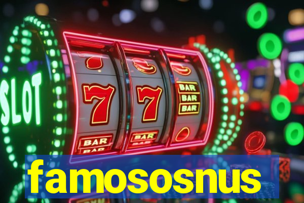 famososnus