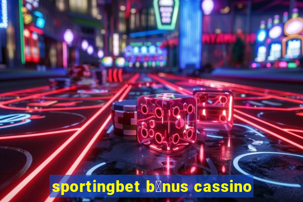 sportingbet b么nus cassino