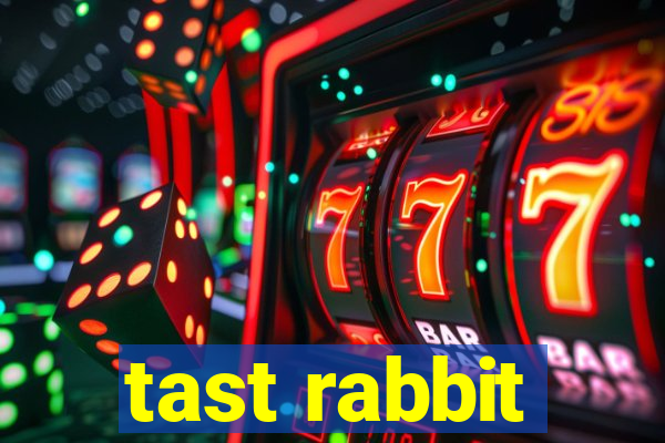 tast rabbit