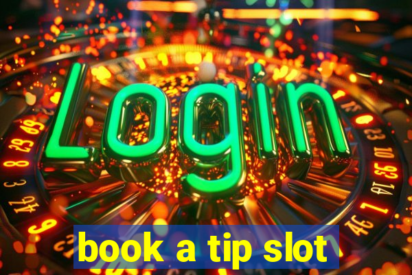 book a tip slot