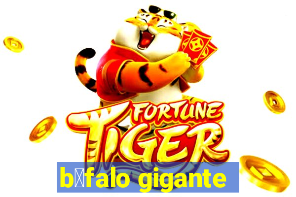 b煤falo gigante