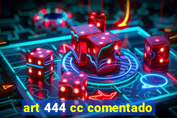 art 444 cc comentado