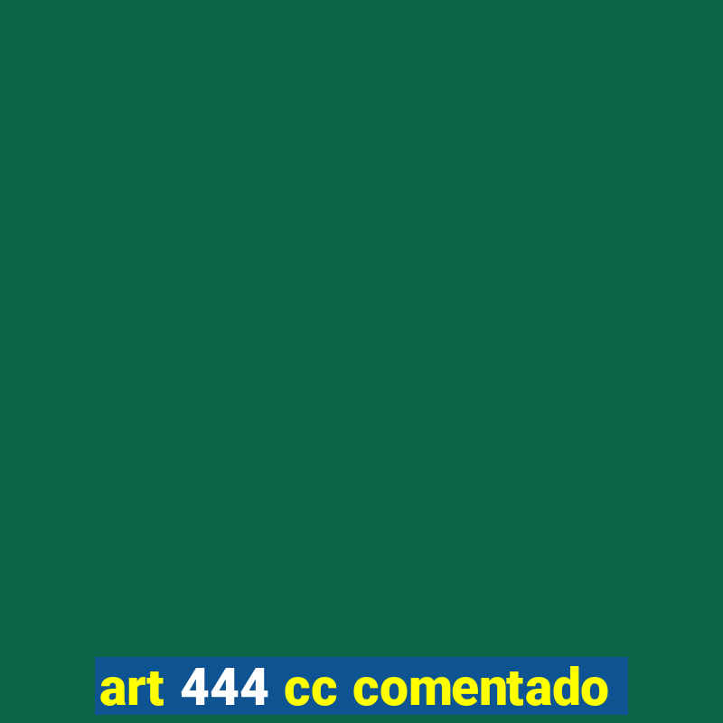 art 444 cc comentado