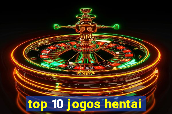 top 10 jogos hentai