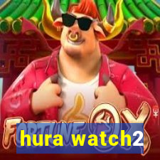 hura watch2