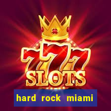 hard rock miami hotel casino