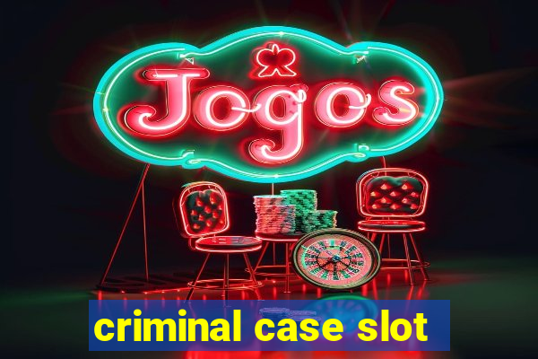 criminal case slot