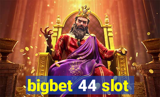 bigbet 44 slot