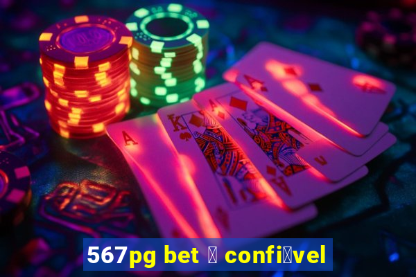 567pg bet 茅 confi谩vel