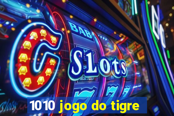 1010 jogo do tigre