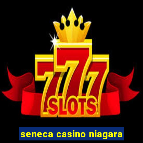 seneca casino niagara