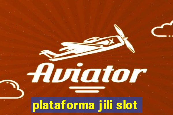 plataforma jili slot