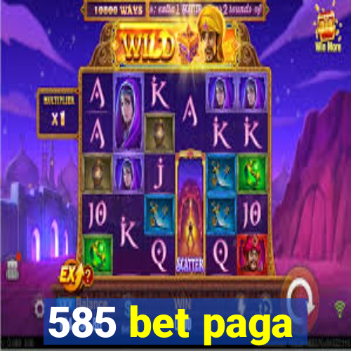 585 bet paga