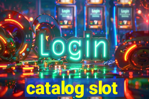 catalog slot