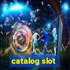 catalog slot