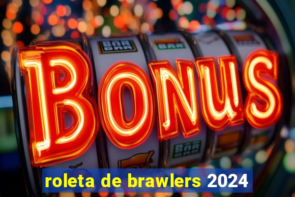 roleta de brawlers 2024