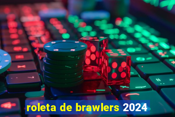 roleta de brawlers 2024