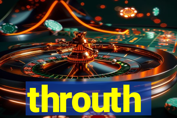 throuth