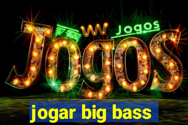 jogar big bass