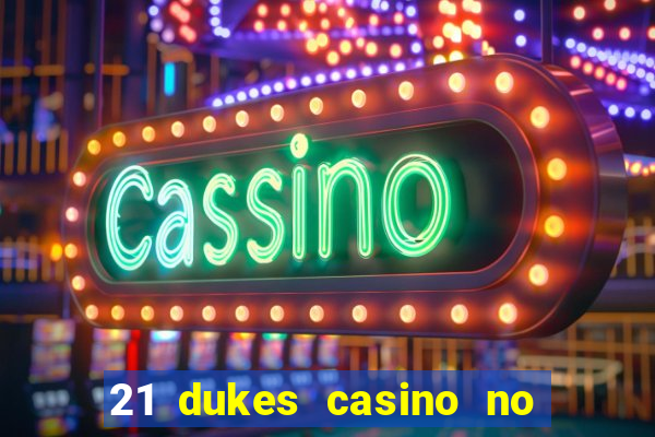 21 dukes casino no deposit bonus codes