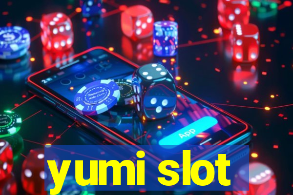 yumi slot