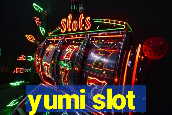 yumi slot