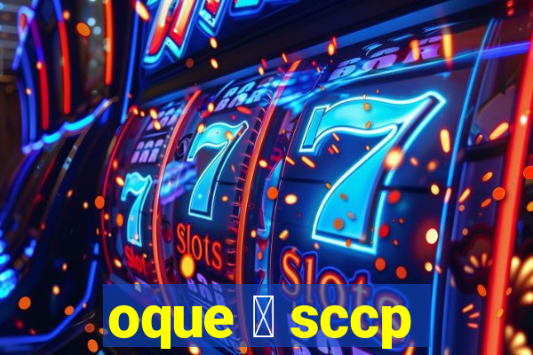 oque 茅 sccp