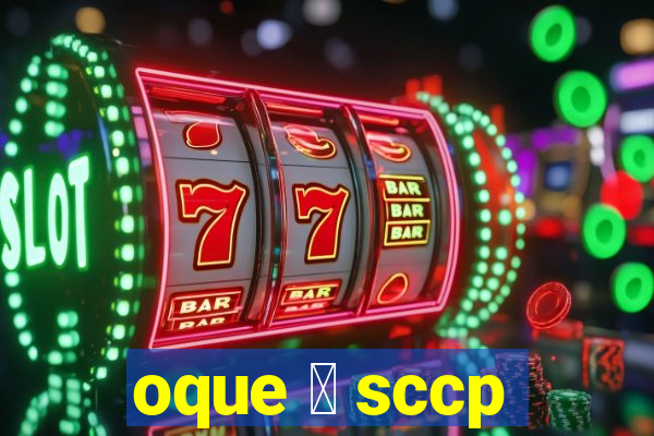 oque 茅 sccp