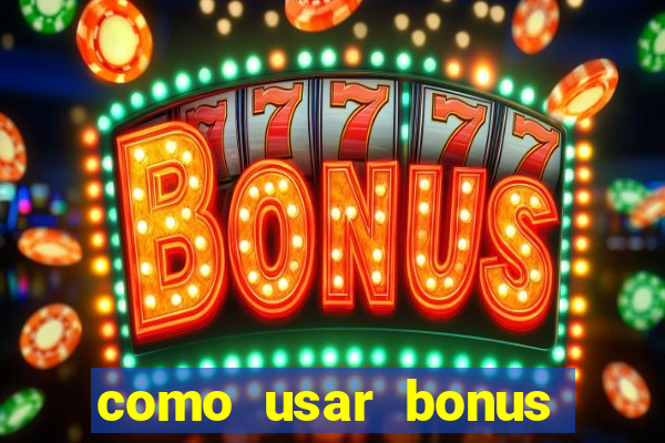 como usar bonus estrela bet