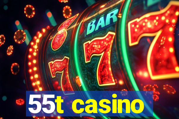 55t casino