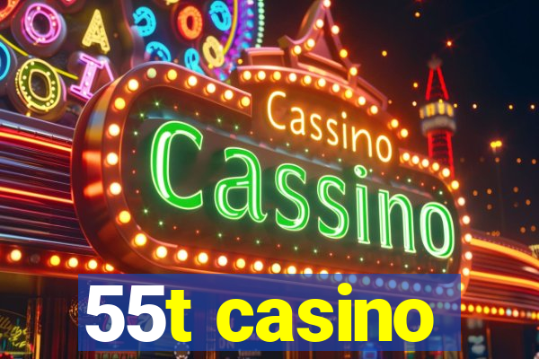 55t casino