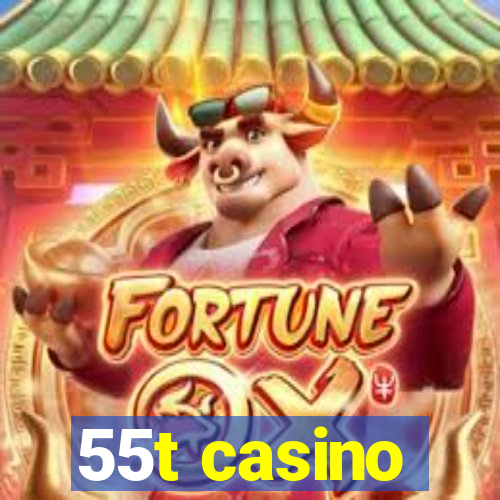 55t casino