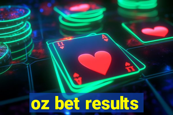 oz bet results