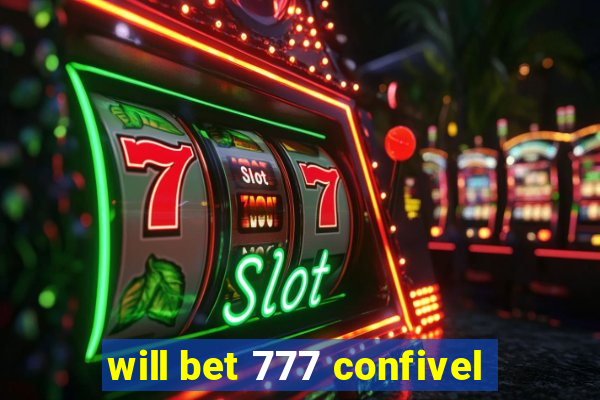 will bet 777 confivel