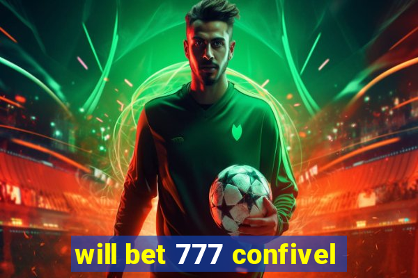 will bet 777 confivel