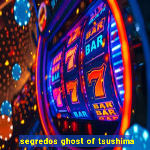 segredos ghost of tsushima