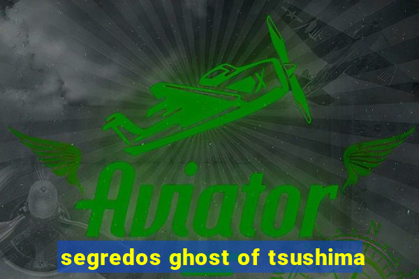 segredos ghost of tsushima