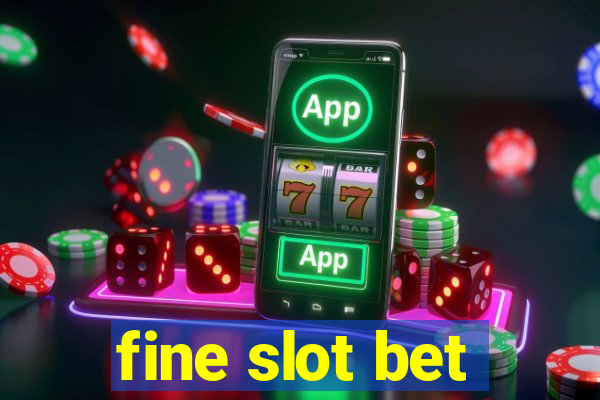 fine slot bet